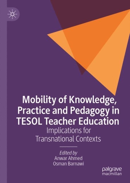 Osman Barnawi, Anwar Ahmed - Mobility of Knowledge, Practice and Pedagogy in TESOL Teacher Education, E-bok
