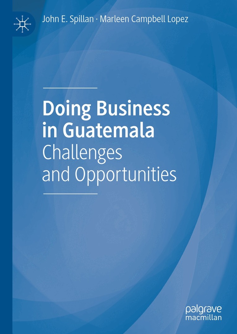 John E. Spillan, Marleen Campbell Lopez - Doing Business in Guatemala, Inbunden
