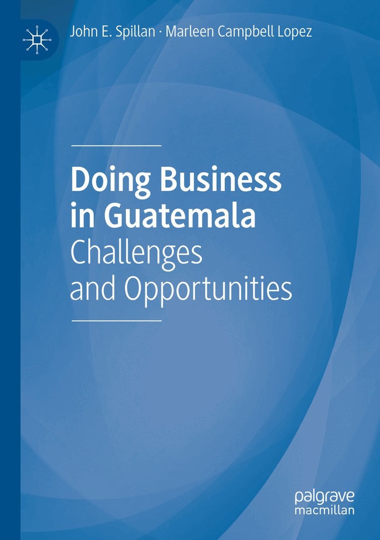 John E. Spillan, Marleen Campbell Lopez - Doing Business in Guatemala, Häftad