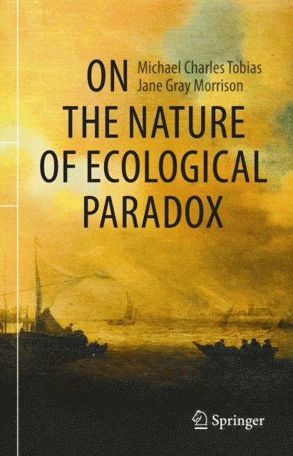 Jane Gray Morrison, Michael Charles Tobias - On the Nature of Ecological Paradox, E-bok