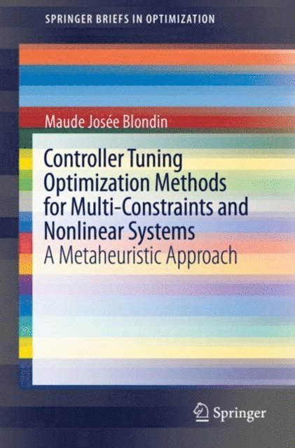 Maude Josee Blondin - Controller Tuning Optimization Methods for Multi-Constraints and Nonlinear Systems, E-bok