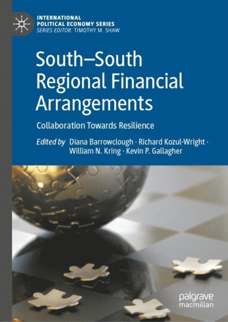 Kevin P. Gallagher, William N. Kring, Richard Kozul-Wright, Diana Barrowclough - South-South Regional Financial Arrangements, E-bok