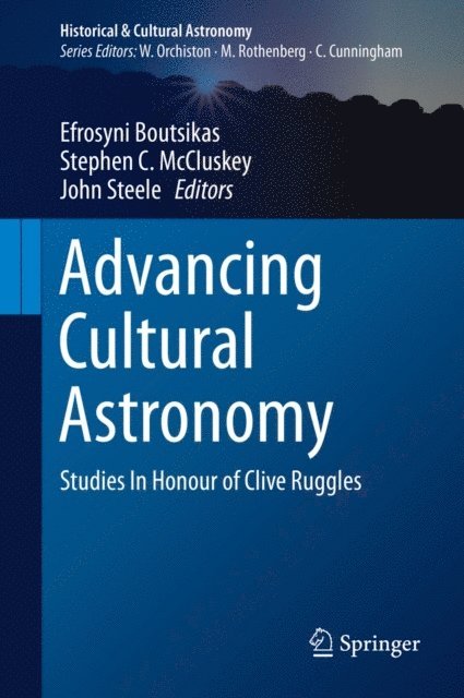 John Steele, Stephen C. McCluskey, Efrosyni Boutsikas - Advancing Cultural Astronomy, E-bok