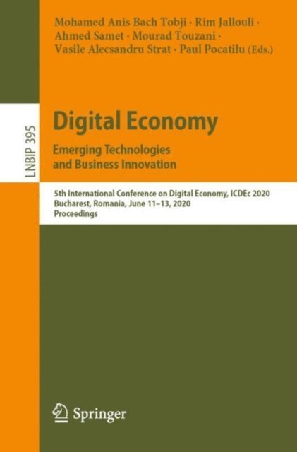 Paul Pocatilu, Vasile Alecsandru Strat, Mourad Touzani, Ahmed Samet, Rim Jallouli, Mohamed Anis Bach Tobji - Digital Economy. Emerging Technologies and Business Innovation, E-bok
