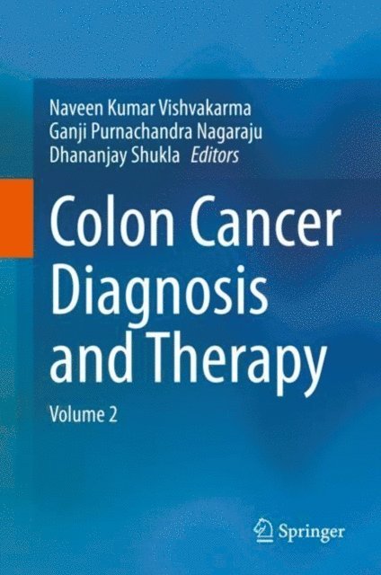 Dhananjay Shukla, Ganji Purnachandra Nagaraju, Naveen Kumar Vishvakarma - Colon Cancer Diagnosis and Therapy, E-bok
