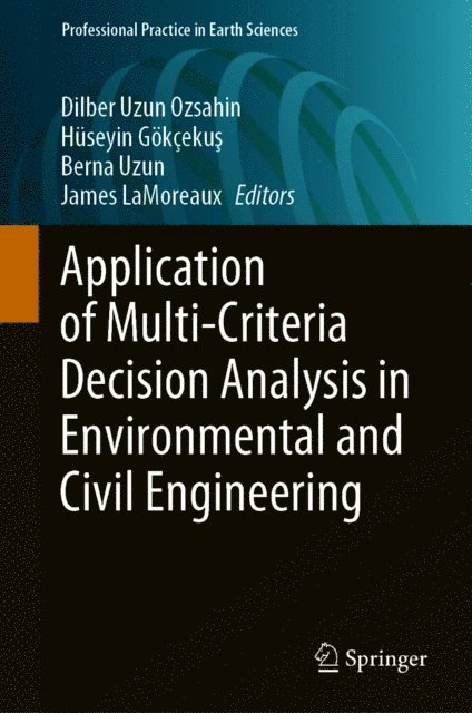 James LaMoreaux, Berna Uzun, Huseyin Gokcekus, Dilber Uzun Ozsahin - Application of Multi-Criteria Decision Analysis in Environmental and Civil Engineering, E-bok