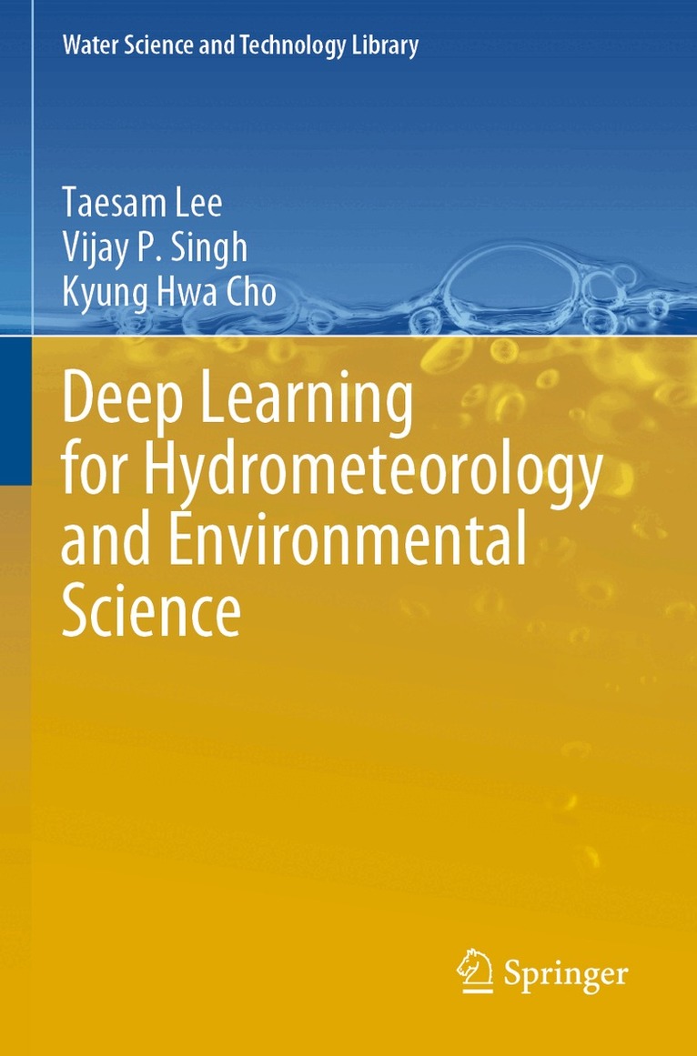 Taesam Lee, Vijay P. Singh, Kyung Hwa Cho - Deep Learning for Hydrometeorology and Environmental Science, Häftad