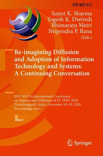 Nripendra P. Rana, Bhimaraya Metri, Yogesh K. Dwivedi, Sujeet K. Sharma - Re-imagining Diffusion and Adoption of Information Technology and Systems: A Continuing Conversation, E-bok