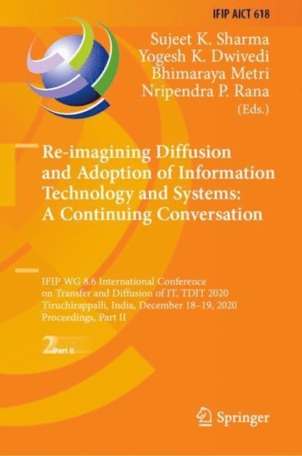 Nripendra P. Rana, Bhimaraya Metri, Yogesh K. Dwivedi, Sujeet K. Sharma - Re-imagining Diffusion and Adoption of Information Technology and Systems: A Continuing Conversation, E-bok