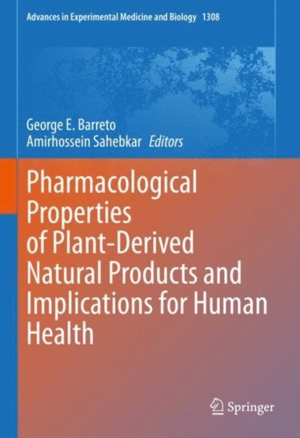 Amirhossein Sahebkar, George E. Barreto - Pharmacological Properties of Plant-Derived Natural Products and Implications for Human Health, E-bok