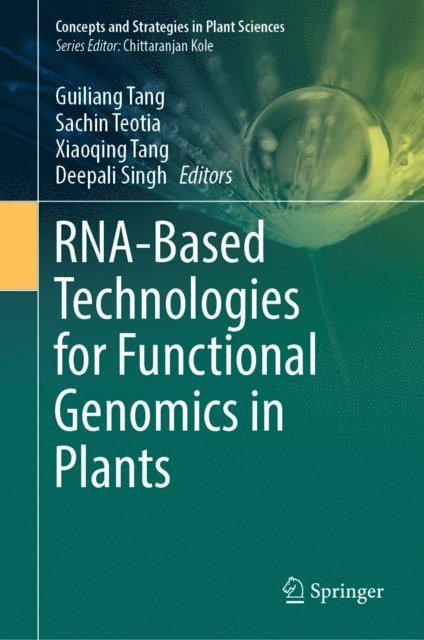 Deepali Singh, Xiaoqing Tang, Sachin Teotia, Guiliang Tang - RNA-Based Technologies for Functional Genomics in Plants, E-bok