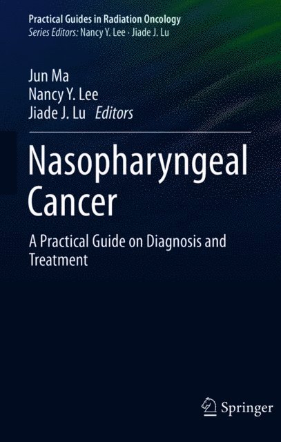 Jiade J. Lu, Nancy Y. Lee, Jun Ma - Nasopharyngeal Cancer, E-bok
