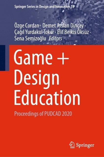 Sena Semizoglu, Elif Belkis Oksuz, Cagil Yurdakul Toker, Demet Arslan Dincay, Ozge Cordan - Game + Design Education, E-bok