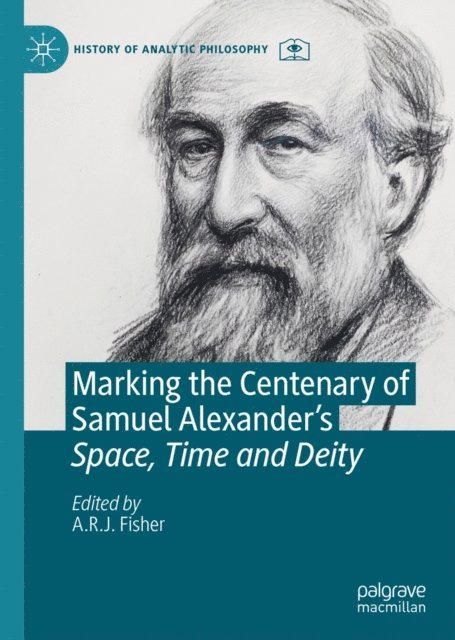 A.R.J. Fisher - Marking the Centenary of Samuel Alexander's Space, Time and Deity, E-bok