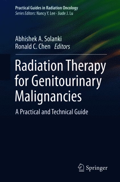 Ronald C. Chen, Abhishek A. Solanki - Radiation Therapy for Genitourinary Malignancies, E-bok