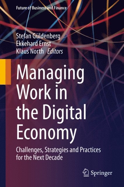 Klaus North, Ekkehard Ernst, Stefan Guldenberg - Managing Work in the Digital Economy, E-bok