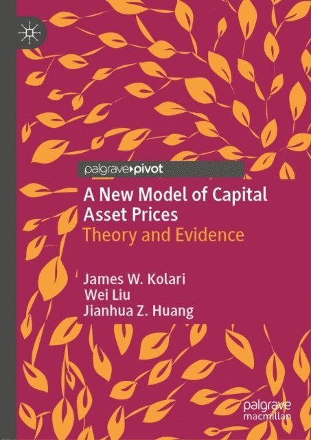 Jianhua Z. Huang, Wei Liu, James W. Kolari - New Model of Capital Asset Prices, E-bok
