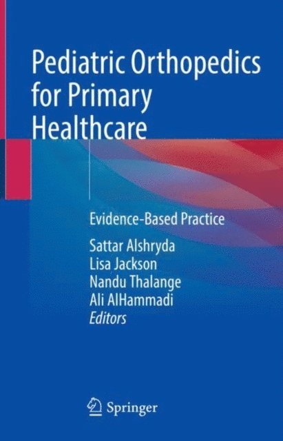 Ali AlHammadi, Nandu Thalange, Lisa Jackson, Sattar Alshryda - Pediatric Orthopedics for Primary Healthcare, E-bok