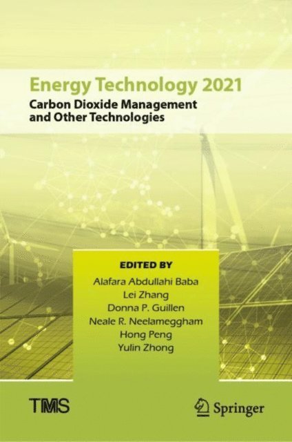 Yulin Zhong, Hong Peng, Neale R. Neelameggham, Donna P. Guillen, Lei Zhang, Alafara Abdullahi Baba - Energy Technology 2021, E-bok