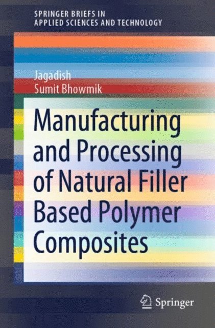 Sumit Bhowmik, Jagadish - Manufacturing and Processing of Natural Filler Based Polymer Composites, E-bok