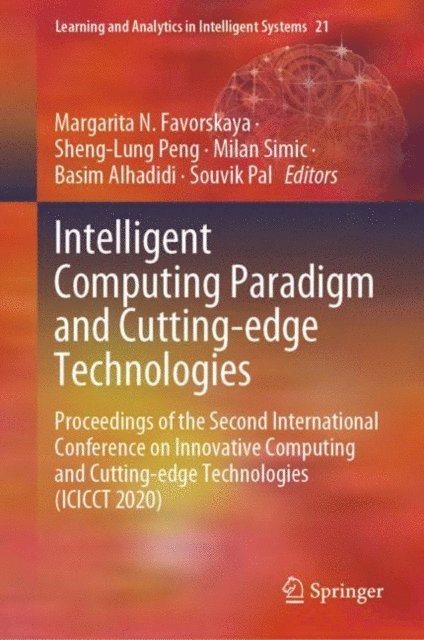 Souvik Pal, Basim Alhadidi, Milan Simic, Sheng-Lung Peng, Margarita N. Favorskaya - Intelligent Computing Paradigm and Cutting-edge Technologies, E-bok