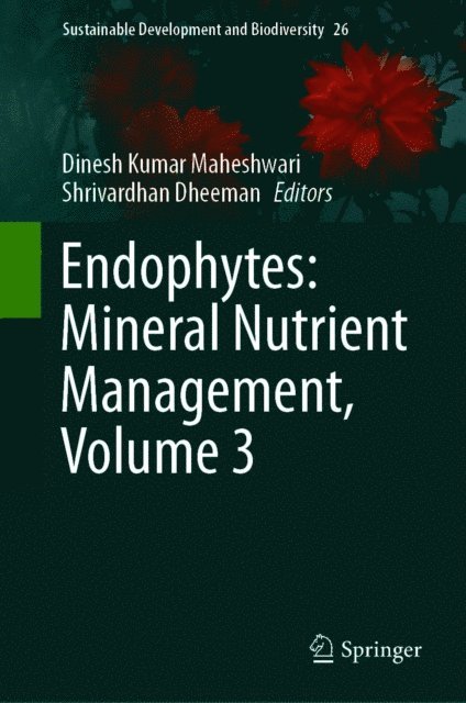 Shrivardhan Dheeman, Dinesh Kumar Maheshwari - Endophytes: Mineral Nutrient Management, Volume 3, E-bok