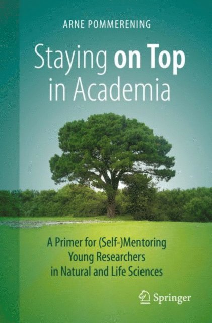 Arne Pommerening - Staying on Top in Academia, E-bok