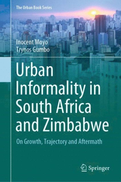 Trynos Gumbo, Inocent Moyo - Urban Informality in South Africa and Zimbabwe, E-bok