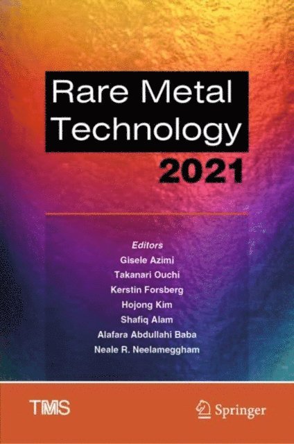 Neale R. Neelameggham, Alafara Abdullahi Baba, Shafiq Alam, Hojong Kim, Kerstin Forsberg, Takanari Ouchi, Gisele Azimi - Rare Metal Technology 2021, E-bok