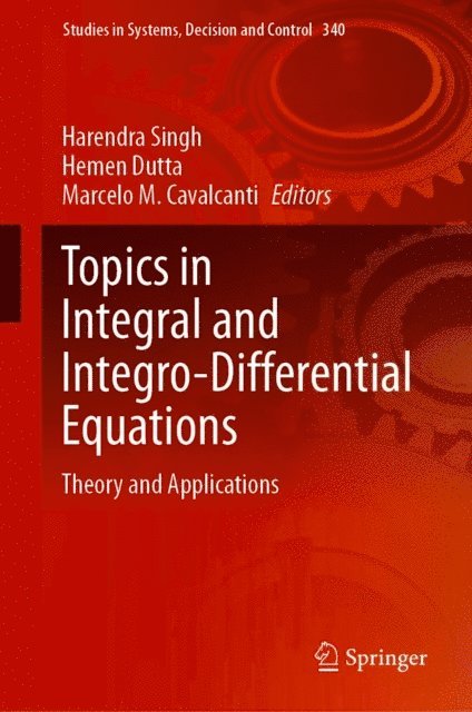 Marcelo M. Cavalcanti, Hemen Dutta, Harendra Singh - Topics in Integral and Integro-Differential Equations, E-bok