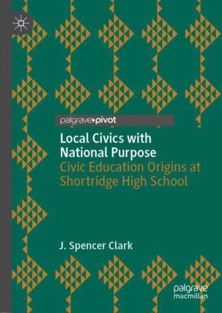 J. Spencer Clark - Local Civics with National Purpose, E-bok
