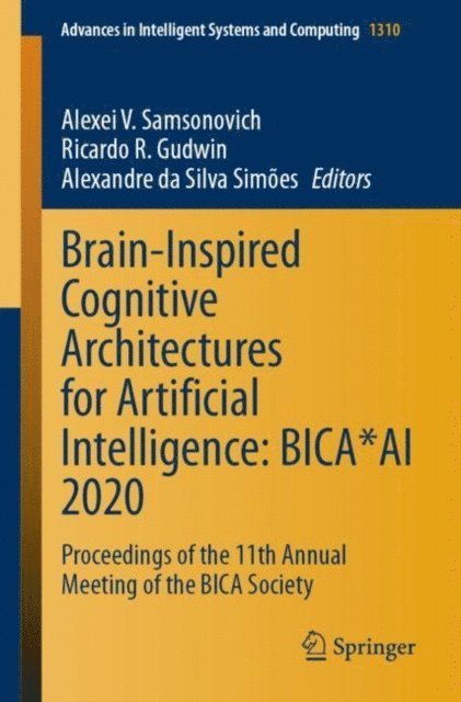 Alexandre da Silva Simoes, Ricardo R. Gudwin, Alexei V. Samsonovich - Brain-Inspired Cognitive Architectures for Artificial Intelligence: BICA*AI 2020, E-bok