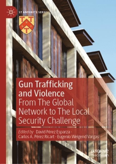 Eugenio Weigend Vargas, Carlos A. Perez Ricart, David Perez Esparza - Gun Trafficking and Violence, E-bok
