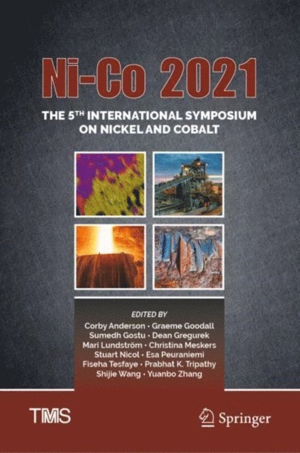 Yuanbo Zhang, Shijie Wang, Prabhat K. Tripathy, Fiseha Tesfaye, Esa Peuraniemi, Stuart Nicol, Christina Meskers, Mari Lundstrom, Dean Gregurek, Sumedh Gostu, Graeme Goodall, Corby Anderson - Ni-Co 2021: The 5th International Symposium on Nickel and Cobalt, E-bok