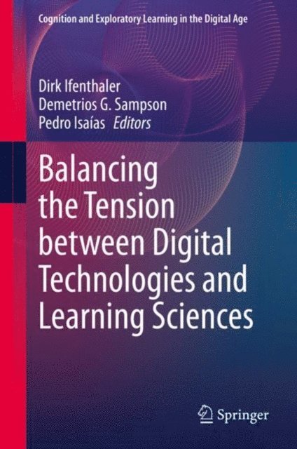 Pedro Isaias, Demetrios G. Sampson, Dirk Ifenthaler - Balancing the Tension between Digital Technologies and Learning Sciences, E-bok