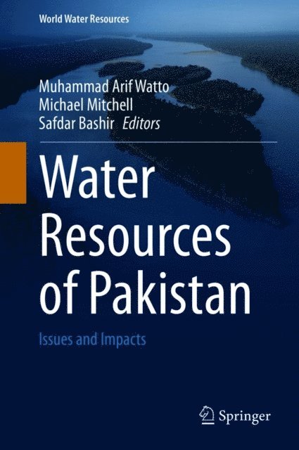 Safdar Bashir, Michael Mitchell, Muhammad Arif Watto - Water Resources of Pakistan, E-bok