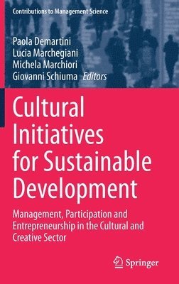 Cultural Initiatives for Sustainable Development av Paola Demartini, Lucia Marchegiani, Michela Marchiori, Giovanni Schiuma