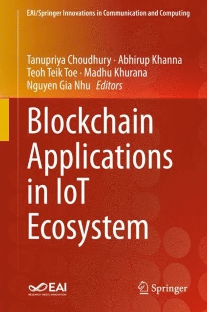 Nguyen Gia Nhu, Madhu Khurana, Teoh Teik Toe, Abhirup Khanna, Tanupriya Choudhury - Blockchain Applications in IoT Ecosystem, E-bok