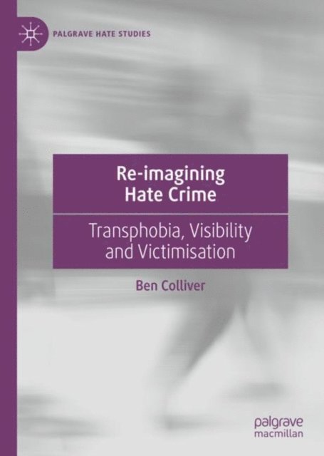 Ben Colliver - Re-imagining Hate Crime, E-bok