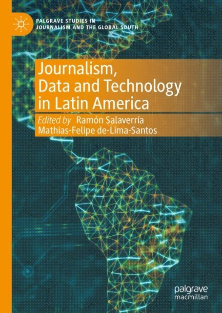 Mathias-Felipe de-Lima-Santos, Ramon Salaverria - Journalism, Data and Technology in Latin America, E-bok