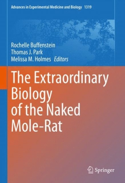 Melissa M. Holmes, Thomas J. Park, Rochelle Buffenstein - Extraordinary Biology of the Naked Mole-Rat, E-bok