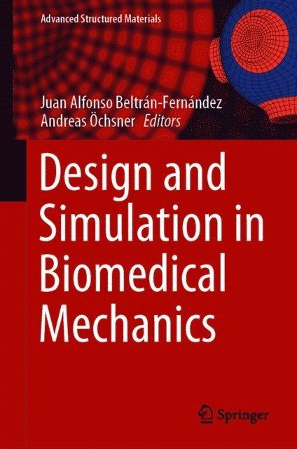Andreas Ochsner, Juan Alfonso Beltran-Fernandez - Design and Simulation in Biomedical Mechanics, E-bok