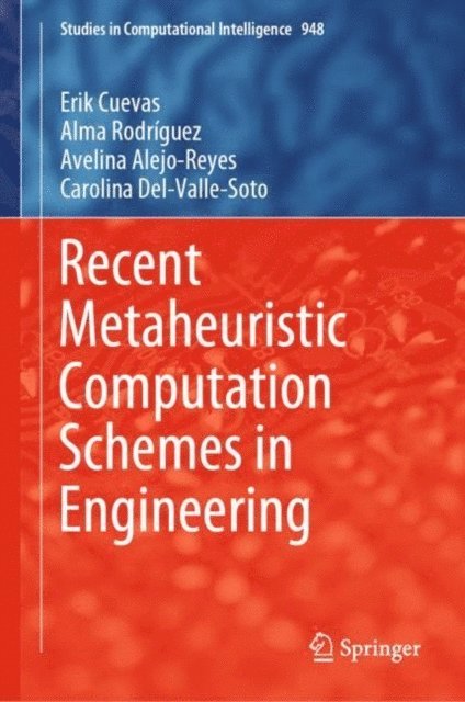Carolina Del-Valle-Soto, Avelina Alejo-Reyes, Alma Rodriguez, Erik Cuevas - Recent Metaheuristic Computation Schemes in Engineering, E-bok