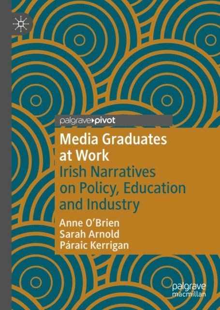 Paraic Kerrigan, Sarah Arnold, Anne O'Brien - Media Graduates at Work, E-bok
