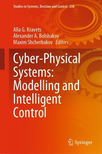 Maxim Shcherbakov, Alexander A. Bolshakov, Alla G. Kravets - Cyber-Physical Systems: Modelling and Intelligent Control, E-bok