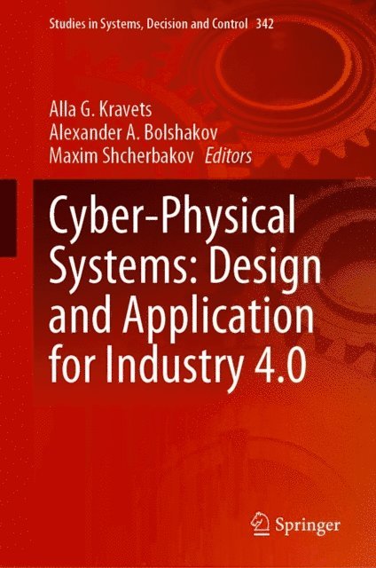 Maxim Shcherbakov, Alexander A. Bolshakov, Alla G. Kravets - Cyber-Physical Systems: Design and Application for Industry 4.0, E-bok