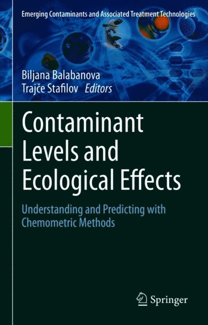 Trajce Stafilov, Biljana Balabanova - Contaminant Levels and Ecological Effects, E-bok