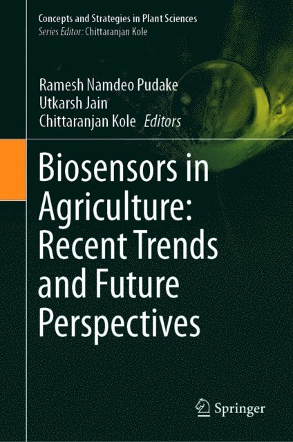 Chittaranjan Kole, Utkarsh Jain, Ramesh Namdeo Pudake - Biosensors in Agriculture: Recent Trends and Future Perspectives, E-bok