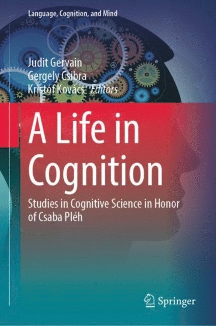 Kristof Kovacs, Gergely Csibra, Judit Gervain - Life in Cognition, E-bok