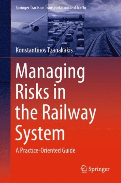 Konstantinos Tzanakakis - Managing Risks in the Railway System, E-bok